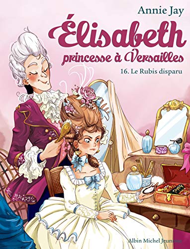 Elisabeth T16 Le Rubis disparu: Elisabeth, princesse à Versailles - tome 16 von ALBIN MICHEL