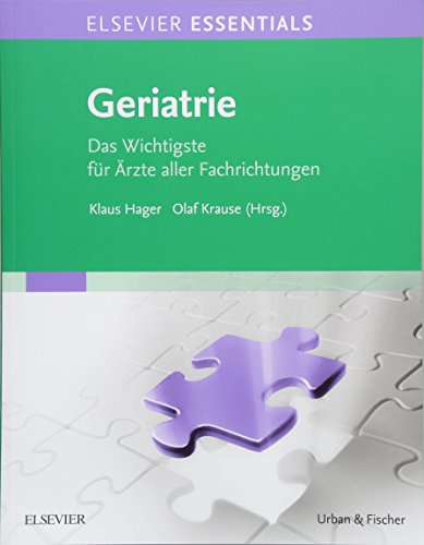 ELSEVIER ESSENTIALS Geriatrie: Das Wichtigste für Ärzte aller Fachrichtungen