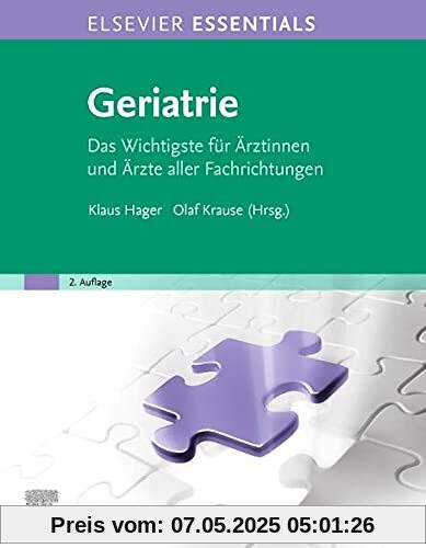 ELSEVIER ESSENTIALS Geriatrie: Das Wichtigste für Ärztinnen und Ärzte aller Fachrichtungen
