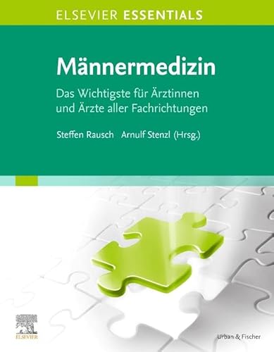 ELSEVIER ESSENTIALS Männermedizin ELSEVIER ESSENTIALS Männermedizin von Urban & Fischer Verlag/Elsevier GmbH