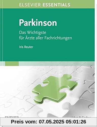 ELSEVIER ESSENTIALS Parkinson: Das Wichtigste für Ärzte aller Fachrichtungen