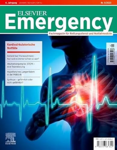 ELSEVIER Emergency. Kardiozirkulatorische Notfälle. 5/2023: Fachmagazin für Rettungsdienst und Notfallmedizin ELSEVIER Emergency. Kardiozirkulatorische Notfälle. 5/2023: Fachmagazin für Rettungsdienst und Notfallmedizin