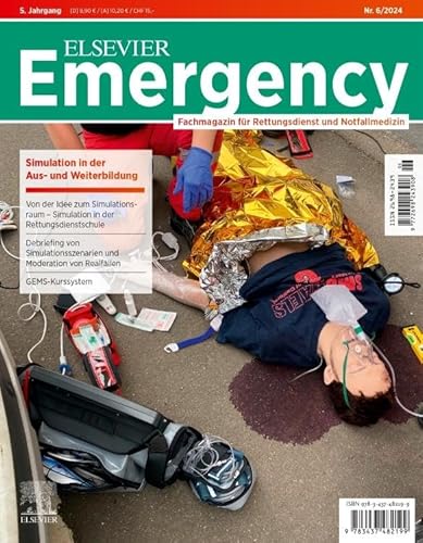 ELSEVIER Emergency. Simulation in der Aus- und Weiterbildung. 6/2024: Fachmagazin für Rettungsdienst und Notfallmedizin ELSEVIER Emergency. Simulation in der Aus- und Weiterbildung. 6/2024: Fachmagazin für Rettungsdienst und Notfallmedizin