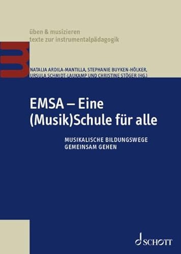 EMSA – Eine (Musik)Schule für alle: Musikalische Bildungswege gemeinsam gehen (üben & musizieren – texte zur instrumentalpädagogik) von Schott Music GmbH & Co. KG - Zeitschriften
