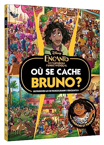 ENCANTO, LA FANTASTIQUE FAMILLE MADRIGAL - Où se cache Bruno ? - Cherche et trouve - Disney: Retrouve-le en parcourant l'Encanto ! von DISNEY HACHETTE