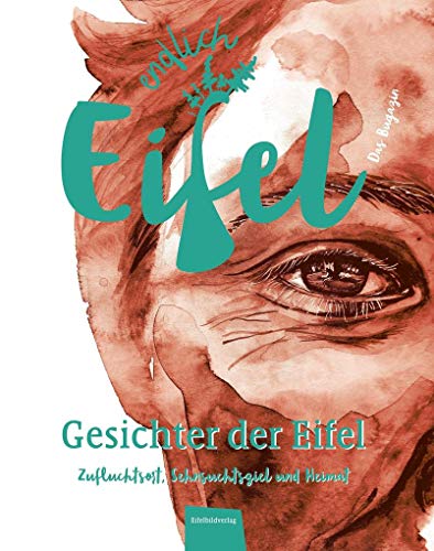 ENDLICH EIFEL – Band 1: Gesichter der Eifel von Eifelbildverlag GmbH