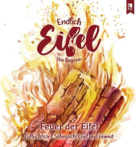 ENDLICH EIFEL – Band 4: Feuer der Eifel (Endlich Eifel: Das Bugazin) von Eifeler Literaturverlag