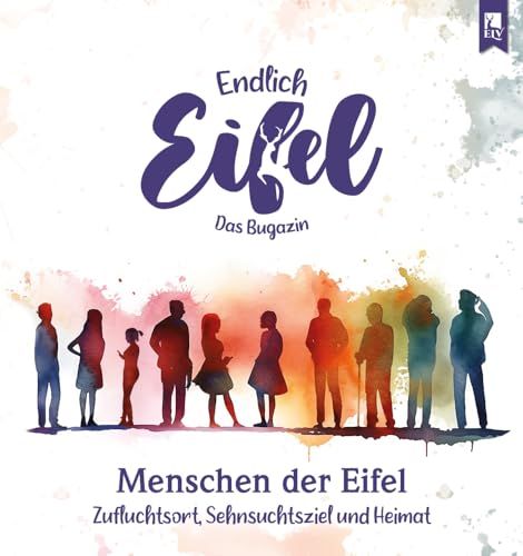 ENDLICH EIFEL – Band 8: Menschen der Eifel (Endlich Eifel: Das Bugazin) von Eifeler Literaturverlag