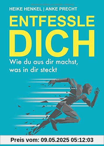 ENTFESSLE DICH: Wie du aus dir machst, was in dir steckt