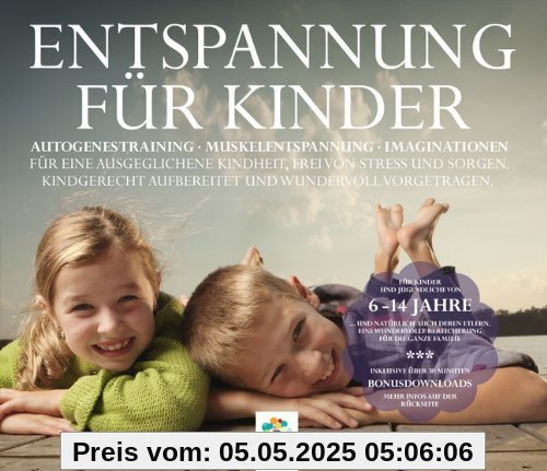 ENTSPANNUNG FÜR KINDER * Autogenes Training - Muskelentspannung - Imaginationen - Für eine ausgeglichene Kindheit, frei von Stress und Sorgen. ... Für ... aufbereitet und wundervoll vorgetragen