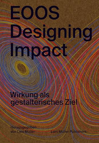EOOS: Designing Impact: Wirkung als gestalterisches Ziel EOOS: Designing Impact: Wirkung als gestalterisches Ziel von Lars Müller Publishers