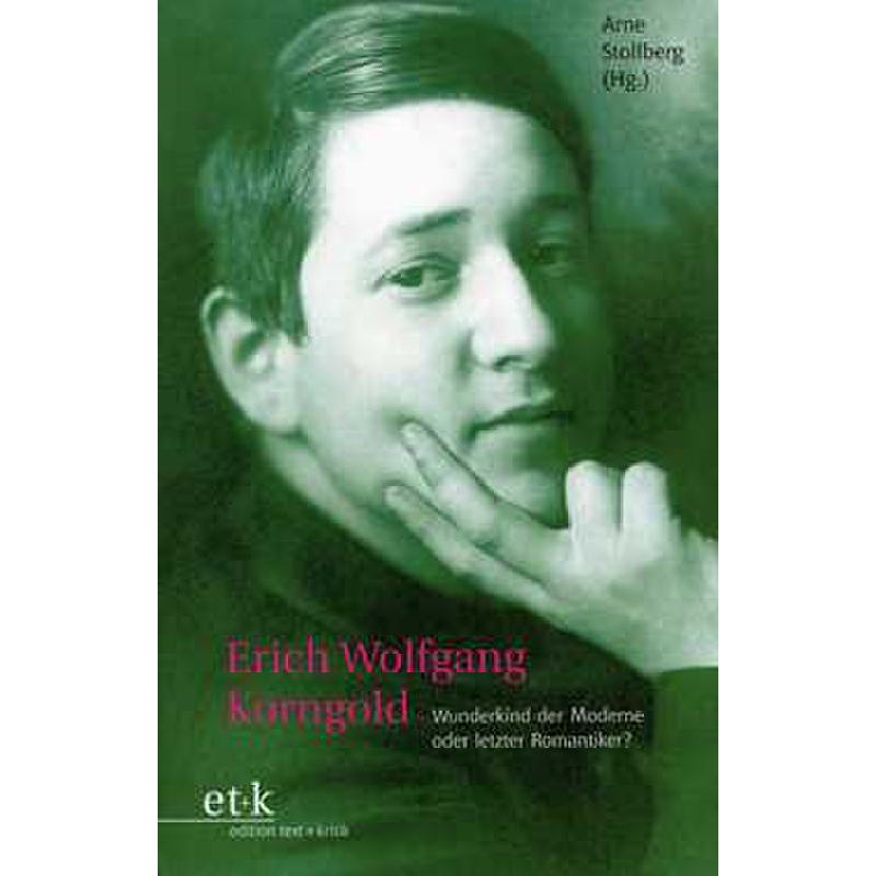 Erich Wolfgang Korngold - Wunderkind der Moderne oder letzter Romantiker