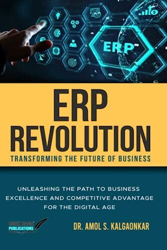ERP Revolution: Transforming the Future of Business: Unleashing the Path to Business Excellenc...