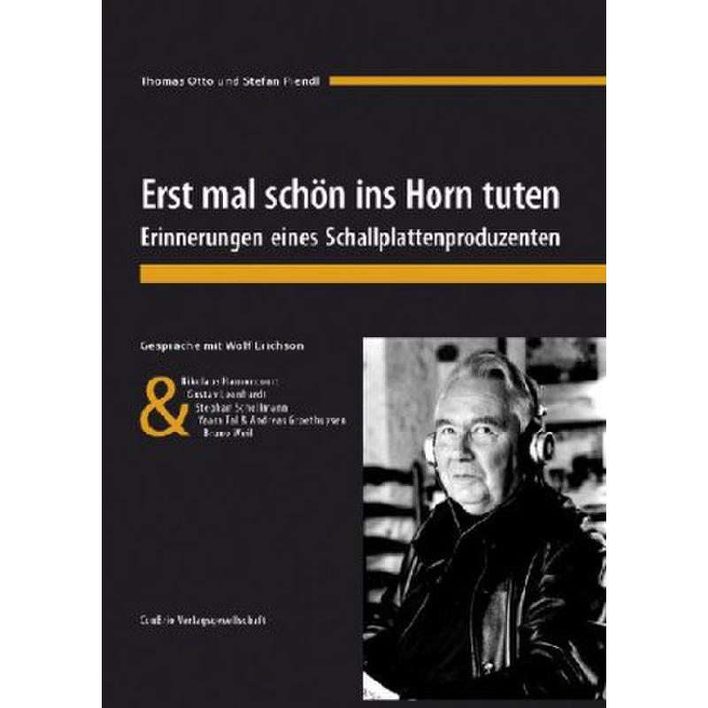 Erst mal schön ins Horn tuten | Erinnerungen eines Schallplattenproduzenten Erst mal schön ins Horn tuten | Erinnerungen eines Schallplattenproduzenten
