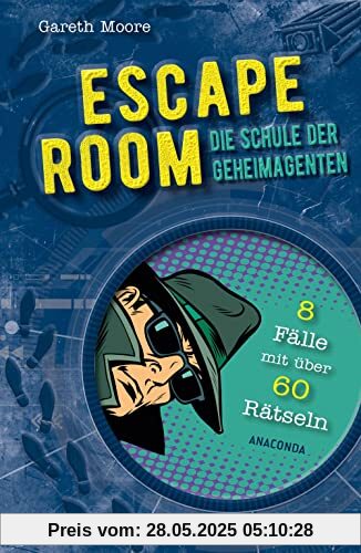 ESCAPE ROOM - Die Schule der Geheimagenten. 8 Kriminalfälle mit über 60 Rätseln: Ein Escape Spiel für die ganze Familie ESCAPE ROOM - Die Schule der Geheimagenten. 8 Kriminalfälle mit über 60 Rätseln: Ein Escape Spiel für die ganze Familie