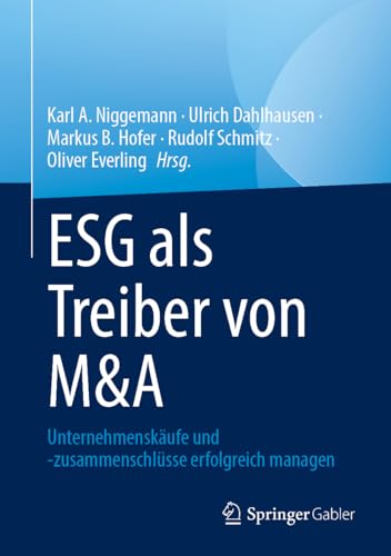 ESG als Treiber von M&A: Unternehmenskäufe und -zusammenschlüsse erfolgreich managen von Springer Gabler