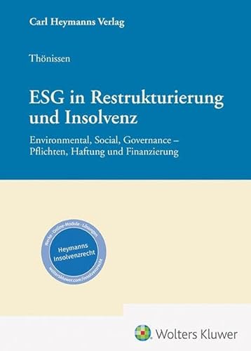 ESG in Restrukturierung und Insolvenz: Pflichten, Haftung und Finanzierung von Heymanns, Carl