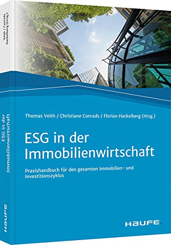 ESG in der Immobilienwirtschaft: Praxishandbuch für den gesamten Immobilien- und Investitionszyklus (Haufe Fachbuch) von Haufe Lexware GmbH