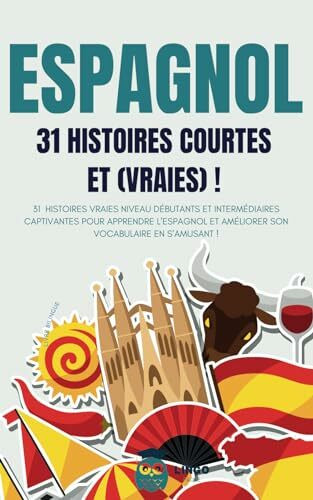 ESPAGNOL 31 Histoires courtes et Vraies: 31 histoires vraies niveau d�butants et interm�diaire...