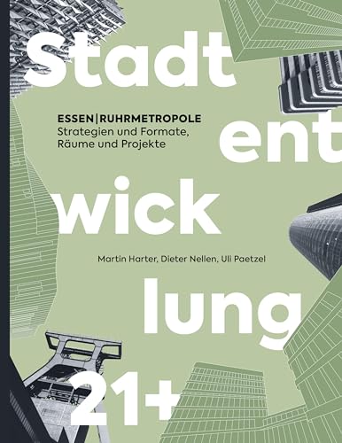 ESSEN | RUHRMETROPOLE – Stadtentwicklung 21+: Strategien und Formate, Räume und Projekte von Verlag Kettler