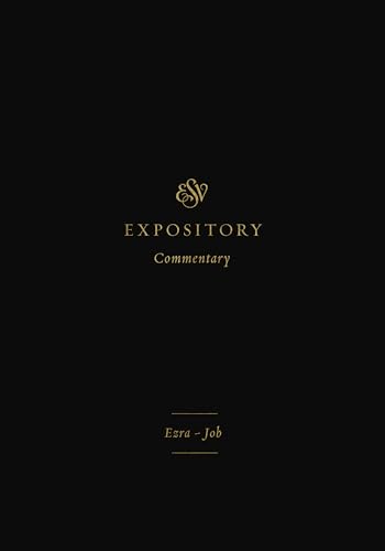 ESV Expository Commentary: Ezra-Job: English Standard Version (Esv Expository Commentary, 4, Band 4) von Crossway Books
