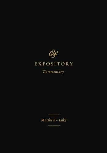 ESV Expository Commentary: Matthew-Luke: English Standard Version (ESV Expository Commentary, 8, Band 8)