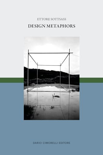 Ettore Sottsass. Design metaphors Ettore Sottsass. Design metaphors