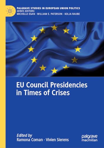 EU Council Presidencies in Times of Crises (Palgrave Studies in European Union Politics) von Palgrave Macmillan