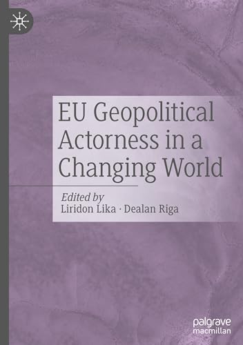 EU Geopolitical Actorness in a Changing World EU Geopolitical Actorness in a Changing World von Palgrave Macmillan