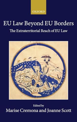 EU Law Beyond EU Borders: The Extraterritorial Reach of EU Law (Collected Courses of the Academy of European Law)