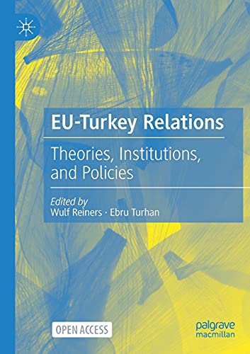 EU-Turkey Relations: Theories, Institutions, and Policies