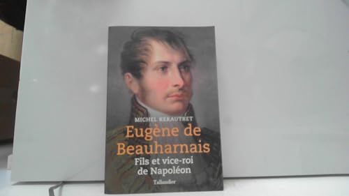 Eugène de Beauharnais: FILS ET VICE-ROI DE NAPOLÉON von TALLANDIER