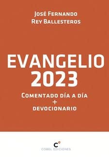 EVANGELIO 2023 COMENTADO DIA A DIA Y DEVOCIONARIO EVANGELIO 2023 COMENTADO DIA A DIA Y DEVOCIONARIO