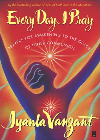[EVERY DAY I PRAY: PRAYERS FOR AWAKENING TO THE GRACE OF INNER COMMUNION ]by(Vanzant, Iyanla )[Paperback]
