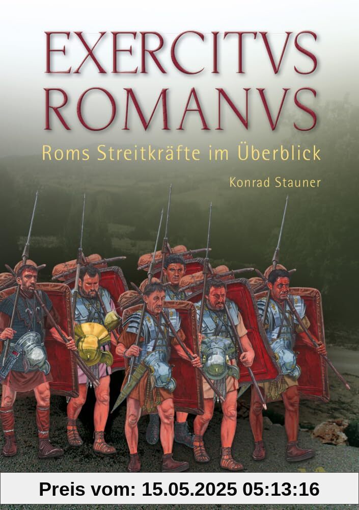 EXERCITVS ROMANVS: Roms Streitkräfte im Überblick