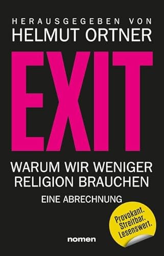 EXIT: Warum wir weniger Religion brauchen - Eine Abrechnung