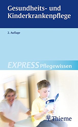 EXPRESS Pflegewissen Gesundheits- und Kinderkrankenpflege von Thieme