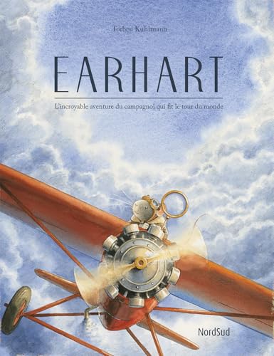Earhart: L'incroyable aventure du campagnol qui fit le tour du monde von NORD SUD