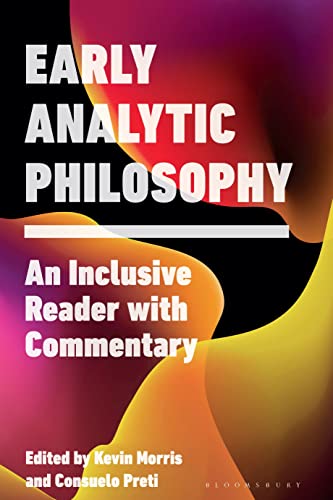 Early Analytic Philosophy: An Inclusive Reader with Commentary von Bloomsbury Academic
