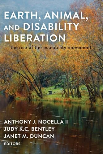 Earth, Animal, and Disability Liberation: The Rise of the Eco-Ability Movement