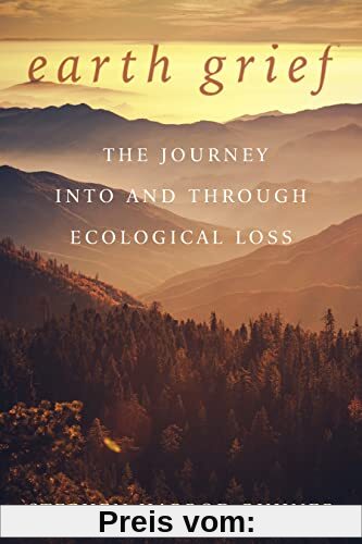 Earth Grief: The Journey into and Through Ecological Grief