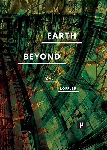 Earth and Beyond in Tumultuous Times: A Critical Atlas of the Anthropocene (Future Ecologies)