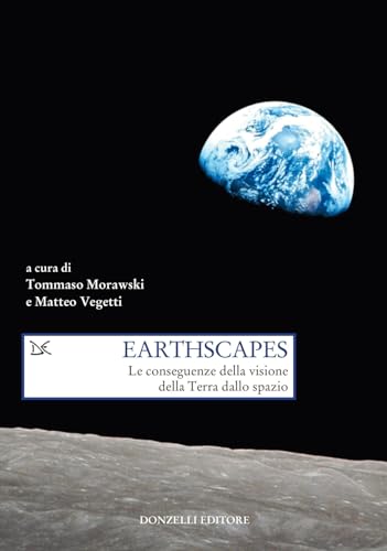 Earthscapes. Le conseguenze della visione della Terra dallo spazio (Saggi. Scienza e filosofia) von Donzelli