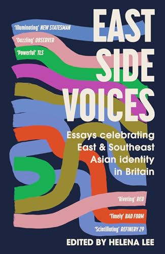 East Side Voices: Essays celebrating East and Southeast Asian identity in Britain von Sceptre