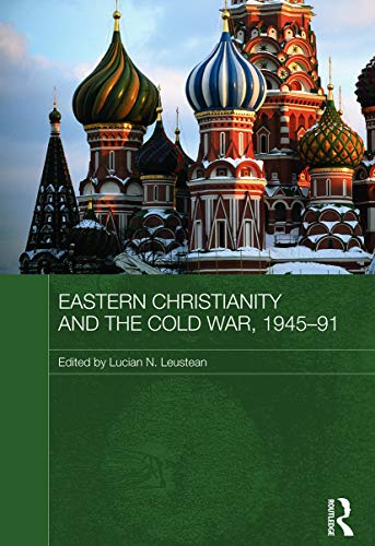 Eastern Christianity and the Cold War, 1945-91 (Routledge Studies in the History of Russian and Eastern Europe, 11, Band 11) von Routledge