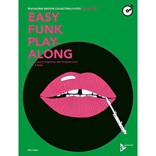 Easy Funk Play-Along: An easy way to improvise with 10 great tunes. 1-4 Flöten. (Play-Along Groove Collection) von Advance Music