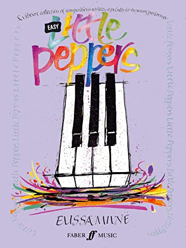 Easy Little Peppers: A Vibrant Collection of Compositions Written Especially for the Young Performer Easy Little Peppers: A Vibrant Collection of Compositions Written Especially for the Young Performer