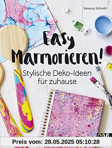 Easy Marmorieren!: Stylische Deko-Ideen für zuhause