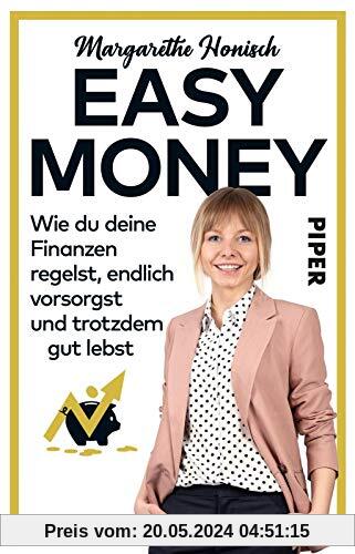 Easy Money: Wie du deine Finanzen regelst, endlich vorsorgst und trotzdem gut lebst