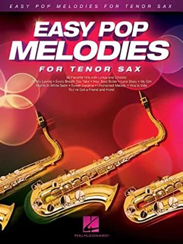 Easy Pop Melodies for Tenor Sax: 50 Favorite Hits with Lyrics and Chords